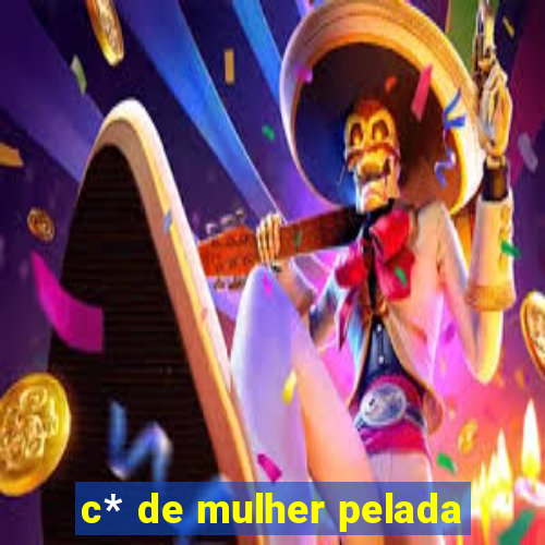 c* de mulher pelada